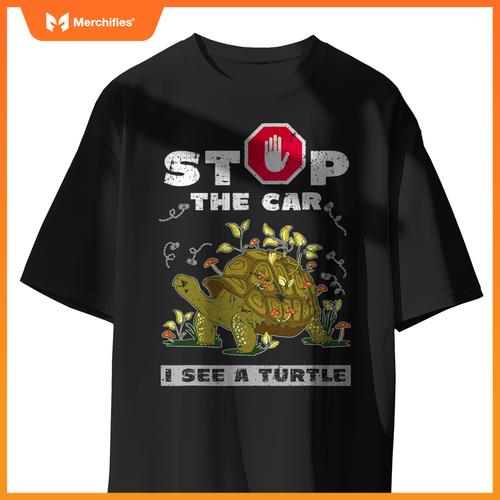 Stop  Car I See A Turtle Design Tortoise Lovers T-Shirt