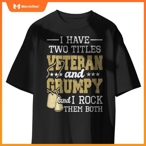 Two titles veteran and grumpy - patriotic us veteran T-Shirt
