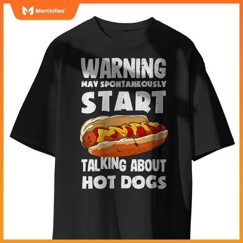 Warning May Start Talking About Hot Dogs  Hot Dog T-Shirt