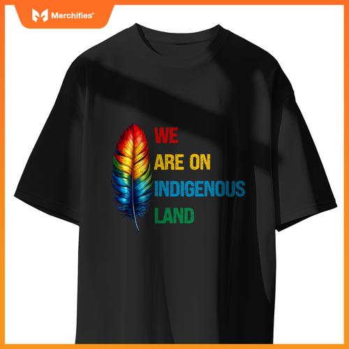 We Are On Indigenous Land  Native American History T-Shirt